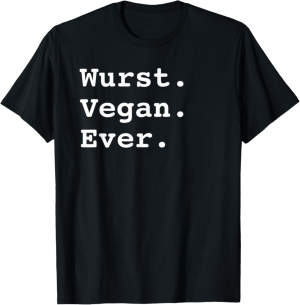 Worst Vegan Ever Shirt Gifts | Wurst Meat Worlds T-Shirt - Image 2